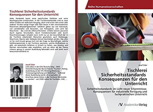 Tischlerei Sicherheitsstandards Konsequenzen für den Unterricht: Sicherheitsstandards im Licht neuer Erkenntnisse. Konsequenzen für industrielle ... fachpraktischen Unterricht (German Edition)