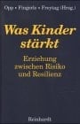 Was Kinder stärkt Erziehung zwischen Risiko und Resilienz
