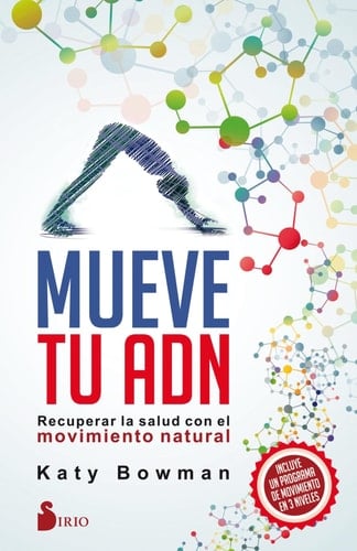 Mueve tu ADN Recuperar la salud con el movimiento natural