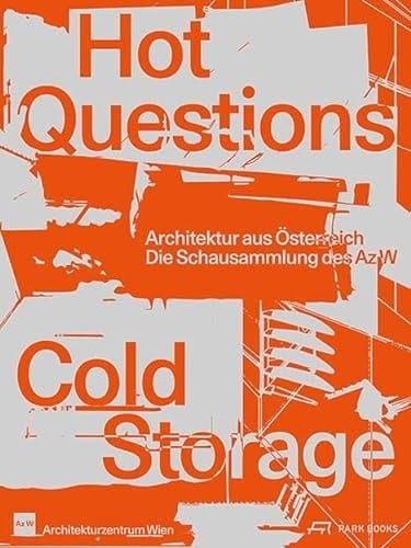 Hot Questions - Cold Storage Architektur aus Österreich. Die Schausammlung des Az W