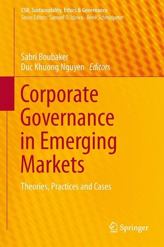 Corporate Governance in Emerging Markets Theories, Practices and Cases