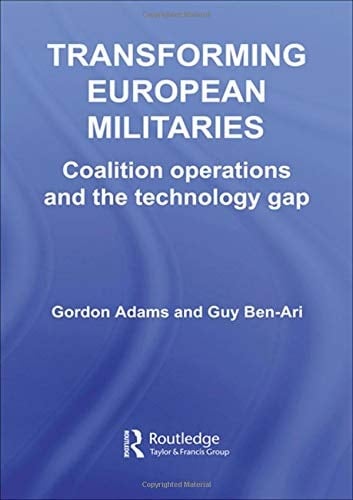 Transforming European Militaries Coalition Operations and the Technology Gap