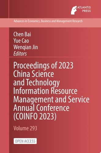 Proceedings of 2023 China Science and Technology Information Resource Management and Service Annual Conference (COINFO 2023)