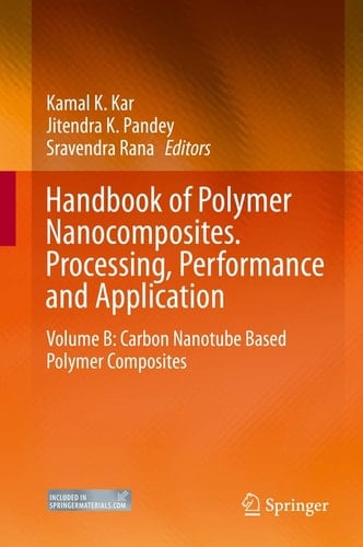 Handbook of Polymer Nanocomposites. Processing, Performance and Application Volume B: Carbon Nanotube Based Polymer Composites
