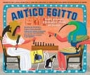 Antico Egitto. Scopri giocando il fantastico mondo. Ediz. illustrata