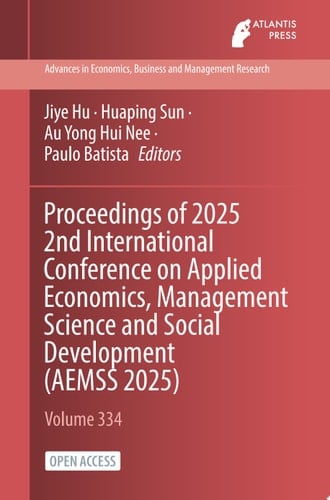 Proceedings of 2025 2nd International Conference on Applied Economics, Management Science and Social Development (AEMSS 2025)