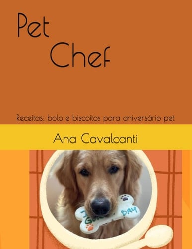 Pet Chef: Receitas: bolo e biscoitos para aniversário pet (Portuguese Edition)