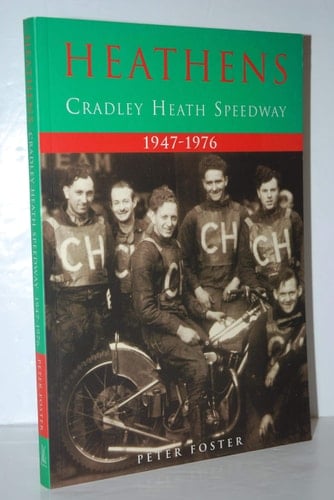 Heathens: Cradley Heath Speedway 1947-1976