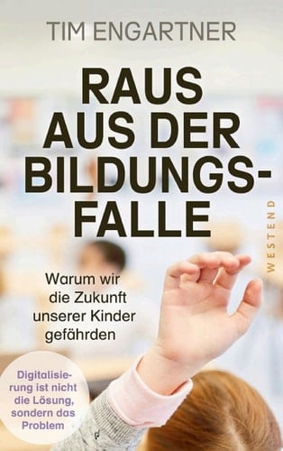 Raus aus der Bildungsfalle Warum wir die Zukunft unserer Kinder gefährden