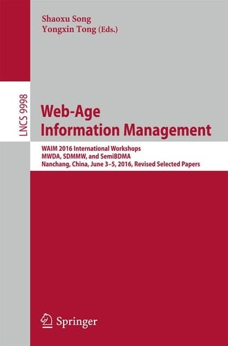 Web-Age Information Management WAIM 2016 International Workshops, MWDA, SDMMW, and SemiBDMA, Nanchang, China, June 3-5, 2016, Revised Selected Papers