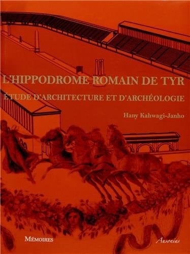 L'hippodrome romain de Tyr étude d'architecture et d'archéologie