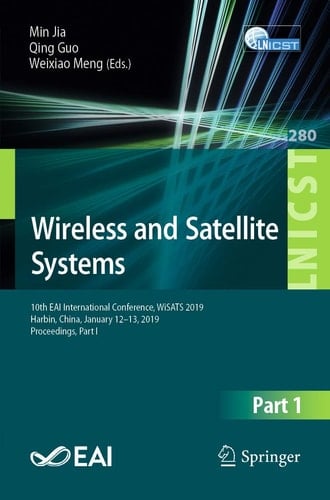 Wireless and Satellite Systems 10th EAI International Conference, WiSATS 2019, Harbin, China, January 12–13, 2019, Proceedings, Part I