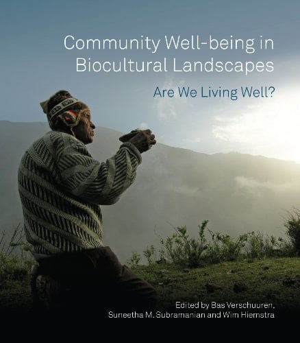 Community Well-being in Biocultural Landscapes Are We Living Well?