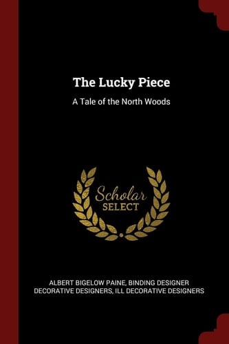 The Lucky Piece A Tale of the North Woods