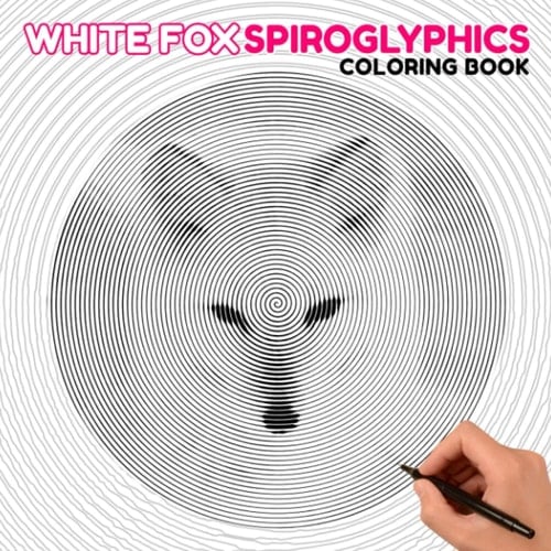 White Fox Spiroglyphics Coloring Book: Snow Fox Spiral Book to Drawing Gifts | Hidden Picture Pages for Gag Gifts, to Relaxation