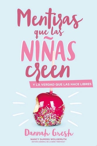 Mentiras que las niñas creen y la verdad que las hace libres
