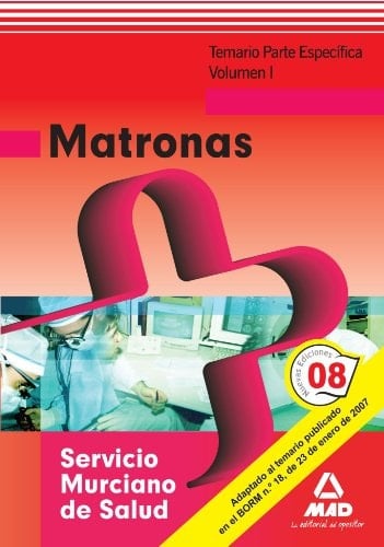 Matronas del servicio murciano de salud. Temario parte específica. Volumen i (Spanish Edition)