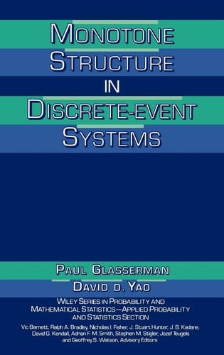 Monotone Structure in Discrete-Event Systems (Wiley Series in Probability and Statistics)