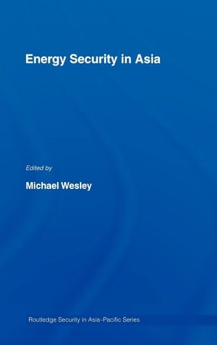 Energy Security in Asia (Routledge Security in Asia Pacific Series)