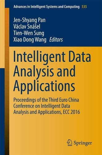 Intelligent Data Analysis and Applications Proceedings of the Third Euro-China Conference on Intelligent Data Analysis and Applications, ECC 2016