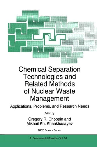 Chemical Separation Technologies and Related Methods of Nuclear Waste Management Applications, Problems, and Research Needs