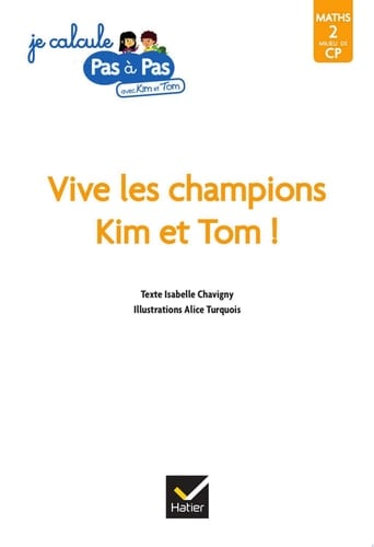 Kim et Tom Maths 2 Milieu de CP - Vive les champions Kim et Tom !