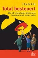 Total besteuert Wie ich einmal ganz alleine den Staatshaushalt retten sollte