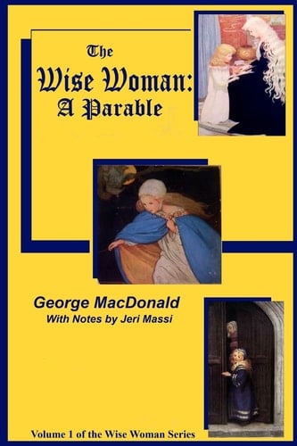 The Wise Woman: a Parable The Lost Princess