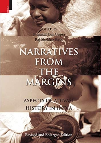 Narratives from the Margins Aspects of Adivasi History in India