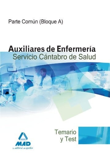 Auxiliares de enfermería del servicio cántabro de salud. Temario y test parte común (bloque a)