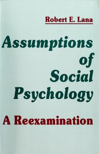 Assumptions of Social Psychology: A Reexamination