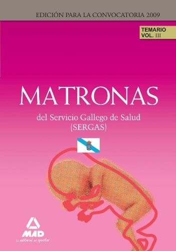 Matronas del servicio gallego de salud (sergas). Temario parte específica. Volumen iii