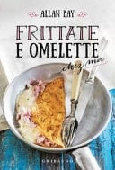 Frittate e omelette chez moi