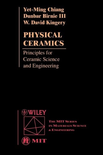 Physical Ceramics Principles for Ceramic Science and Engineering