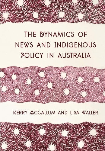 The Dynamics of News and Indigenous Policy in Australia