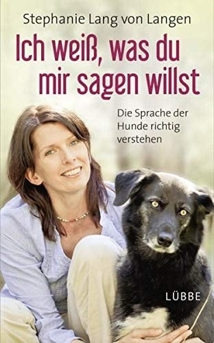 Ich weiß, was du mir sagen willst die Sprache der Hunde richtig verstehen