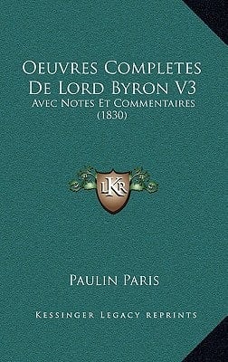 Oeuvres Completes De Lord Byron V3: Avec Notes Et Commentaires (1830) (French Edition)