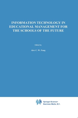 Information Technology in Educational Management for the Schools of the Future IFIP TC3/ WG 3.4 International Conference on Information Technology in Educational Management (ITEM), 22–26 July 1996, Hong Kong
