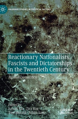 Reactionary Nationalists, Fascists and Dictatorships in the Twentieth Century Against Democracy