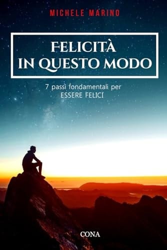 Felicità in Questo Modo 7 Passi per Essere Felici