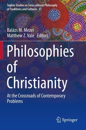 Philosophies of Christianity At the Crossroads of Contemporary Problems