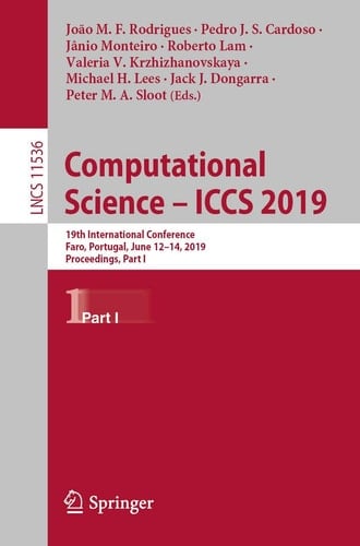 Computational Science – ICCS 2019 19th International Conference, Faro, Portugal, June 12–14, 2019, Proceedings, Part I