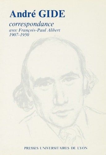 André Gide & François-Paul Alibert - 1907-1950