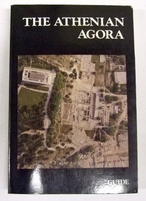 The Athenian Agora A Guide to the Excavation and Museum