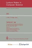 TAPSOFT '89. Proceedings of the International Joint Conference on Theory and Practice of Software Development Barcelona, Spain, March 13-17, 1989 Volume 2: Advanced Seminar on Foundations of Innovative Software Development II and Colloquium on Current Issues in Programming Languages (CCIPL)