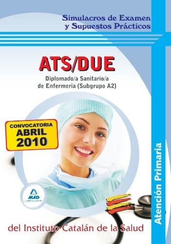 Diplomado/a sanitario/a de enfermería de atención primaria (subgrupo a2) del instituto catalán de la salud. Simulacros de examen y supuestos prácticos