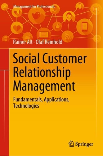 Social Customer Relationship Management Fundamentals, Applications, Technologies