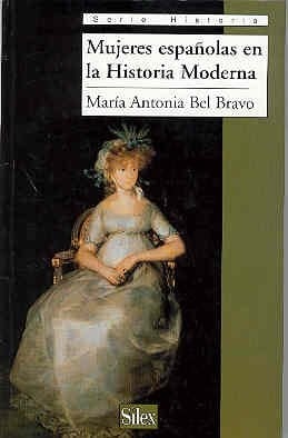 Mujeres españolas en la Historia Moderna (Serie historia) (Spanish Edition)