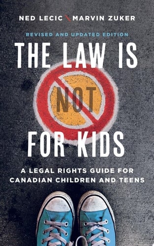 The Law Is (Not) for Kids, Second Edition A Legal Rights Guide for Canadian Children and Teens