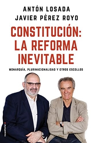 Constitución la reforma inevitable : monarquía, plurinacionalidad y otras batallas